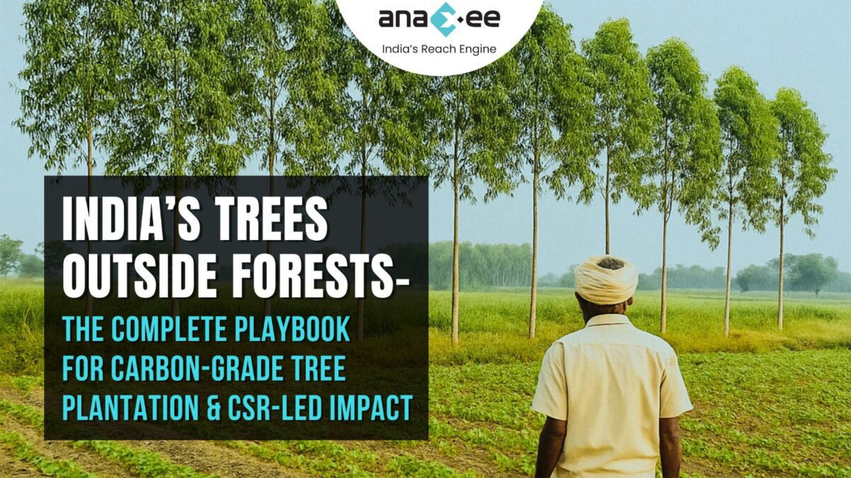 India’s Trees Outside Forests: The Complete Playbook for Carbon-Grade Tree Plantation & CSR-Led Impact