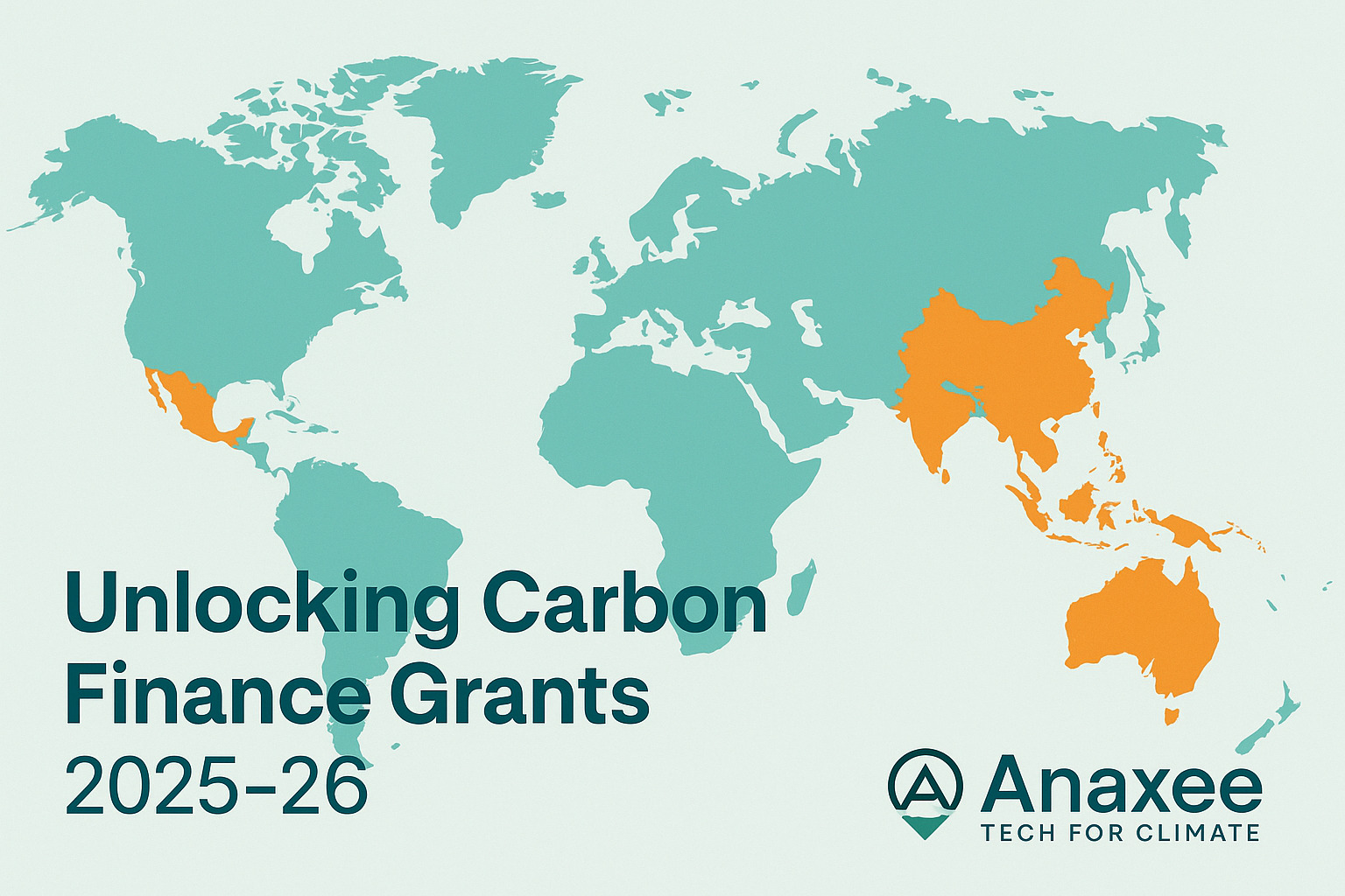 world map highlighting India, Southeast Asia and Africa with the words ‘Unlocking Carbon Finance Grants 2025-26’ and Anaxee logo.