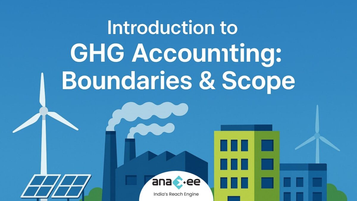 GHG Accounting 101: Boundaries, Scope & Best Practices | Anaxee