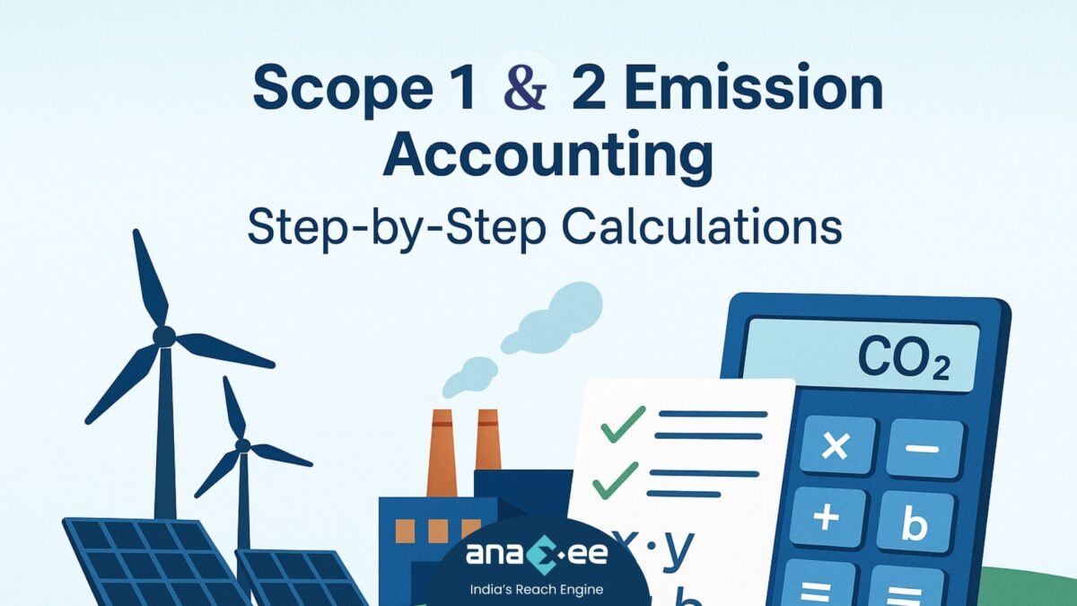 Scope 1 & 2 Emission Accounting: Step‑by‑Step Calculations with Real Case Studies | Anaxee