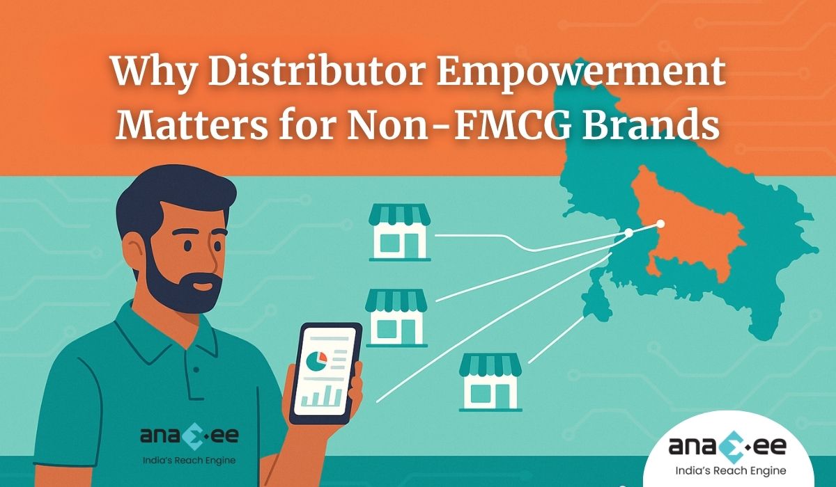 Why Distributor Empowerment Matters for Non-FMCG Brands | Anaxee’s Go to Market Strategy