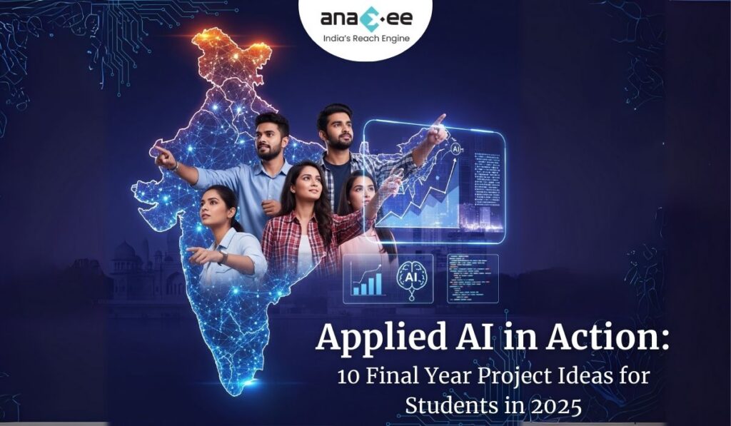 Group of Indian students pointing at futuristic AI data visuals over a digital map of India, symbolizing Applied AI final year project ideas for 2025 by Anaxee.