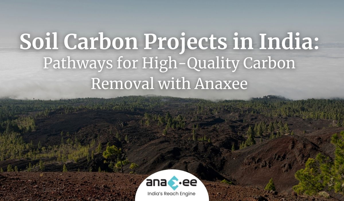 Soil Carbon Projects in India: Pathways for High-Quality Carbon Removal with Anaxee